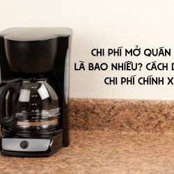 chi phí mở quán cafe