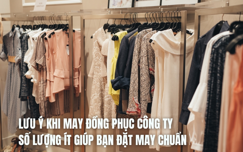lưu ý khi may đồng phục công ty số lượng ít
